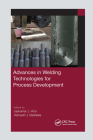 Advances in Welding Technologies for Process Development By Jaykumar Vora (Editor), Vishvesh J. Badheka (Editor) Cover Image