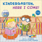 Kindergarten, Here I Come! By D. J. Steinberg, Mark Chambers (Illustrator) Cover Image