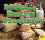 Milk and Dairy Products (Healthy Eating) By Gemma McMullen Cover Image
