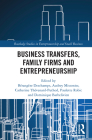Business Transfers, Family Firms and Entrepreneurship By Bérangère DesChamps (Editor), Audrey Missonier (Editor), Catherine Thévenard-Puthod (Editor) Cover Image