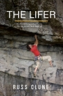 The Lifer: Rock Climbing Adventures in the Gunks and Beyond By Russ Clune Cover Image