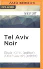 Tel Aviv Noir (Akashic Noir) By Etgar Keret (Editor), Assaf Gavron (Editor), Suzanne Toren (Read by) Cover Image