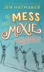 Of Mess and Moxie: Wrangling Delight Out of This Wild and Glorious Life By Jen Hatmaker, Jen Hatmaker (Read by) Cover Image