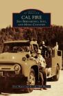 Cal Fire: San Bernardino, Inyo, and Mono Counties By Steve Maurer, Cal Fire Museum Cover Image