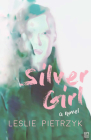 Silver Girl By Leslie Pietrzyk Cover Image