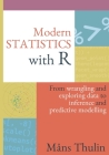Modern Statistics with R: From wrangling and exploring data to inference and predictive modelling By Måns Thulin Cover Image