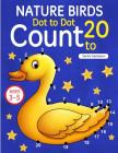 Nature Birds: Dot To Dot Count to 20 (Kids Ages 3-5) By Sachin Sachdeva Cover Image