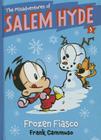 The Misadventures of Salem Hyde: Book Five: Frozen Fiasco By Frank Cammuso Cover Image
