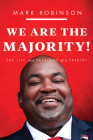 We Are The Majority: The Life and Passions of a Patriot By Mark Robinson Cover Image