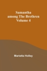 Samantha among the Brethren Volume 4 By Marietta Holley Cover Image