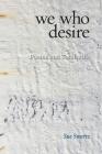 we who desire: poems and Torah riffs (Jewish Poetry Project #3) Cover Image