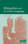 Bilingualism and the Latin Language By J. N. Adams Cover Image