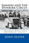 Samson and the Dunkirk Circus: 3 Squadron Royal Naval Air Service, 1914-15 By John Jonah Oliver Cover Image