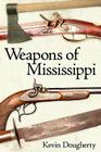 Weapons of Mississippi By Kevin Dougherty Cover Image