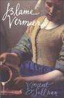 Blame Vermeer By Vincent O'Sullivan Cover Image