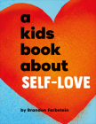 A Kids Book About Self-Love By Brandon Farbstein Cover Image