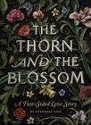 The Thorn and the Blossom: A Two-Sided Love Story By Theodora Goss, Scott Mckowen (Illustrator) Cover Image