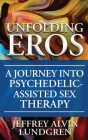 Unfolding Eros: A Journey into Psychedelic-Assisted Sex Therapy Cover Image