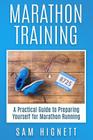 Marathon Training: A Practical Guide to Preparing Yourself for Marathon Running Cover Image