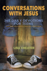 Conversations with Jesus: 365 Daily Devotions for Teens (Seeking the Heart of God) Cover Image