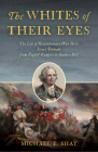The Whites of Their Eyes: The Life of Revolutionary War Hero Israel Putnam from Rogers' Rangers to Bunker Hill By Michael E. Shay Cover Image