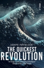The Quickest Revolution: An Insider's Guide to Sweeping Technological Change, and Its Largest Threats By Jacopo Pantaleoni Cover Image