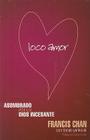 Loco Amor By Francis Chan Cover Image