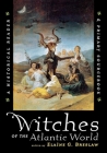 Witches of the Atlantic World: An Historical Reader and Primary Sourcebook By Elaine G. Breslaw (Editor) Cover Image