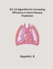 DC-LG Algorithm for Increasing Efficiency in Heart Disease Prediction Cover Image