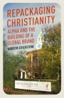 Repackaging Christianity: Alpha and the building of a global brand Cover Image