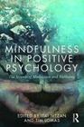 Mindfulness in Positive Psychology: The Science of Meditation and Wellbeing By Itai Ivtzan (Editor), Tim Lomas (Editor) Cover Image