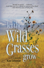 Let the Wild Grasses Grow By Kase Johnstun Cover Image