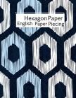 Hexagon Paper English Paper Piecing By Journalin Time Cover Image