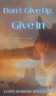Don't Give Up, Give In By Carol Barbara Boccaccio Cover Image