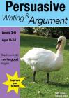 Learning Persuasive Writing And Argument (9-14 years): Teach Your Child To Write Good English By Sally Jones, Amanda Jones Cover Image