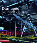 Damaged Romanticism: A Mirror of Modern Emotion By Terrie Sultan, David Pagel, Colin Gardner Cover Image