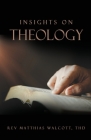 Insights on Theology By Matthias Walcott Thd Cover Image