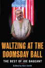 Waltzing at the Doomsday Ball: The Best of Joe Bageant Cover Image