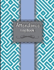 Attendance Log Book for Teachers: Attendance Register Book. ​​Attendance Tracking Chart for Teachers, Employees, Staff 100 Pages Gradebook By Kiomar Sayadi Cover Image