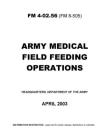FM 4-02.56 Army Medical Field Feeding Operations By U S Army, Luc Boudreaux Cover Image