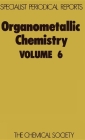 Organometallic Chemistry: Volume 6 (Specialist Periodical Reports #6) By E. W. Abel (Editor), F. G. a. Stone (Editor) Cover Image