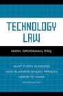 Technology Law: What Every Business (And Business-Minded Person) Needs to Know By Mark Grossman Cover Image
