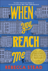 When You Reach Me (Yearling Newbery) By Rebecca Stead Cover Image