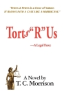 Torts R Us-A Legal Farce By T. C. Morrison Cover Image