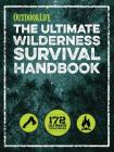 The Ultimate Wilderness Survival Handbook: 156 Tips for Any Environment By Outdoor Life Cover Image