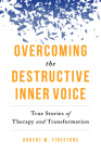 Overcoming the Destructive Inner Voice: True Stories of Therapy and Transformation Cover Image