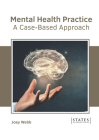 Mental Health Practice: A Case-Based Approach By Joey Webb (Editor) Cover Image