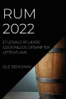 Rum 2022: Et Udvalg AF LÆkre Cocktails Og Opskrifter Lette at Lave By Ole Bergman Cover Image