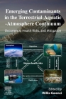 Emerging Contaminants in the Terrestrial-Aquatic-Atmosphere Continuum: Occurrence, Health Risks and Mitigation By Willis Gwenzi (Editor) Cover Image