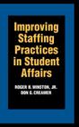 Improving Staffing Practices in Student Affairs (Jossey-Bass Higher and Adult Education Series) By Roger B. Winston, Don G. Creamer Cover Image